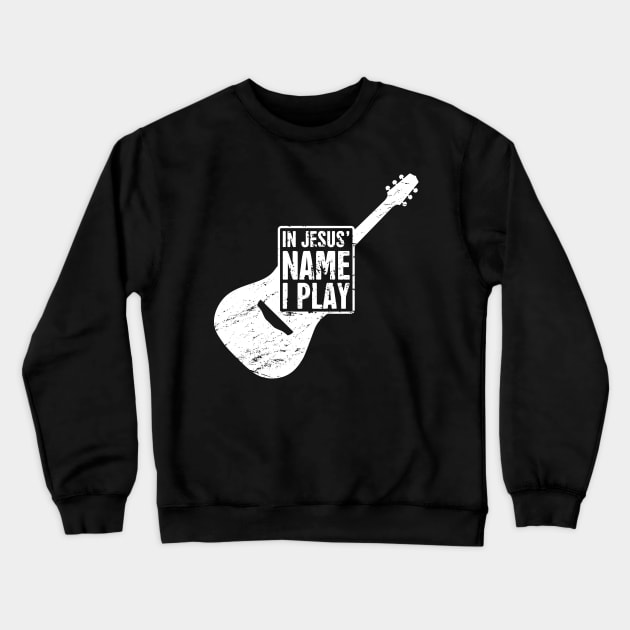 "In Jesus' Name I Play" Christian Band Guitar Player Crewneck Sweatshirt by MeatMan